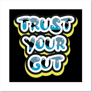 Trust Your Gut Posters and Art